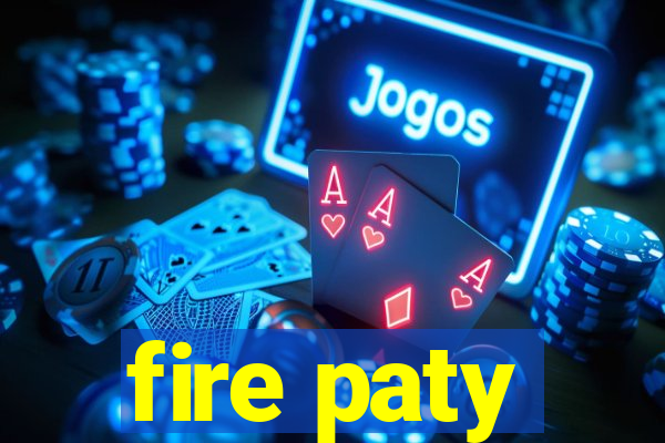 fire paty